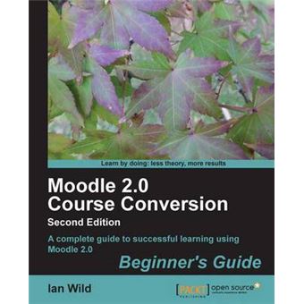 Moodle 2.0 Course Conversion Beginner's Guide - 1