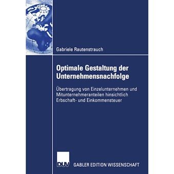 Optimale Gestaltung Der Unternehmensnachfolge - Ubertragung Von Einzelunternehmen Und Mitunternehmeranteilen Hinsichtlich Erbschaft- Und Einkommensteue - Paperback / softback - 2002 - 1