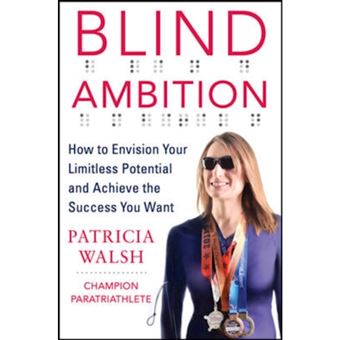 Blind Ambition: How To Envision Your Limitless Potential And Achieve The Success You Want - 1