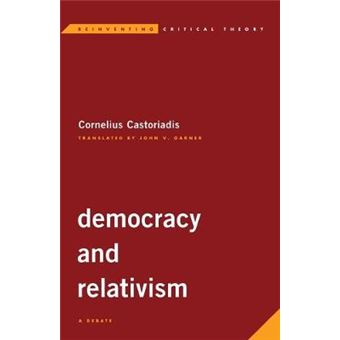Democracy and Relativism A Debate Reinventing Critical Theory - 1