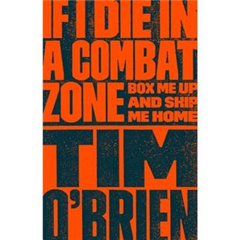 If I Die In A Combat Zone Box Me Up And Ship Me Home By Tim O Brien - 1