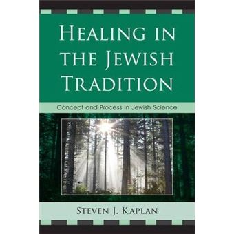 Healing in the Jewish Tradition : Concept and Process in Jewish Science - 1