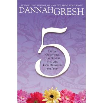 Five Little Questions That Reveal The Life God Designed For You - 1