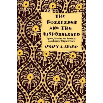 The Possessed and the Dispossessed - Spirits, Identity and Power in a Madagascar Migrant Town - Paperback - 1996 - 1