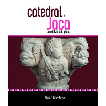 Catedral De Jaca. Un Edificio Del Siglo Xi - 1
