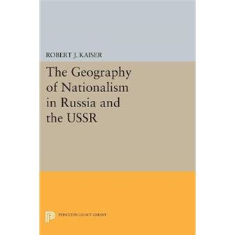 The Geography Of Nationalism In Russia And The Ussr 5178 Princeton Legacy Library, 5178 - 1