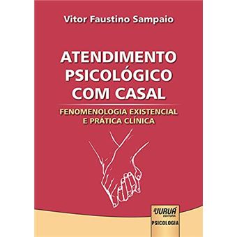 Atendimento Psicológico com Casal - Fenomenologia Existencial e Prática Clínica - 1