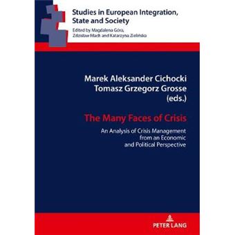 The Many Faces Of Crisis An Analysis Of Crisis Management From An Economic And Political Perspective 6 Studies In European Integration, State And Society - 1