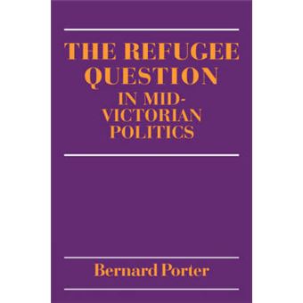 The Refugee Question in Mid-Victorian Politics - Paperback - 2008 - 1