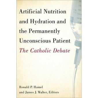 Artificial Nutrition and Hydration and the Permanently Unconscious Patient - The Catholic Debate - Paperback - 2007 - 1