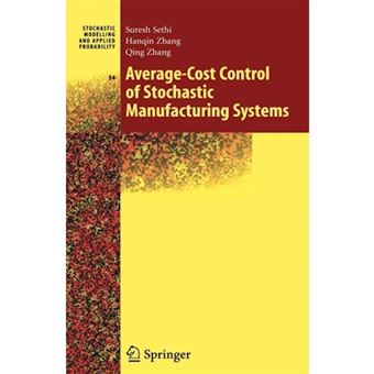 Average-Cost Control of Stochastic Manufacturing Systems - Paperback - 2010 - 1