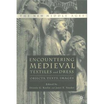 Encountering Medieval Textiles and Dress - Objects, Texts, Images - Hardback - 2003 - 1