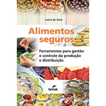 Alimentos Seguros. Ferramentas para Gestão e Controle das Produção e Distribuição - 1
