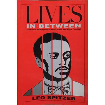 Lives in between: assimilation and marginality in austria, brazil, west africa, 1780-1945. - 1