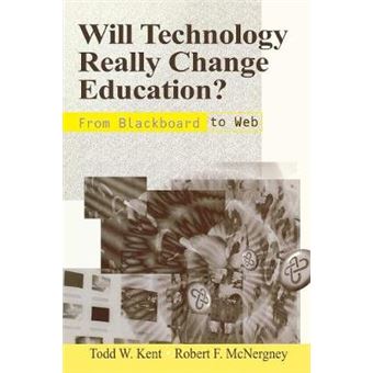 Will Technology Really Change Education? - From Blackboard to Web - Paperback - 1999 - 1