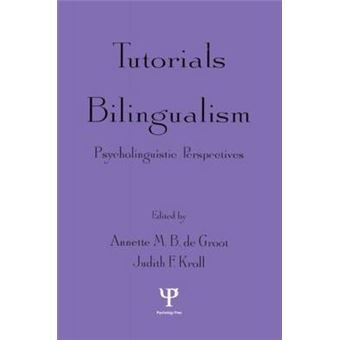 Tutorials in Bilingualism - Psycholinguistic Perspectives - Paperback - 1997 - 1