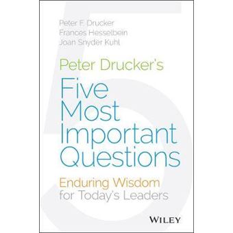 Peter Drucker's Five Most Important Questions - Enduring Wisdom for Today's Leaders - Hardback - 2015 - 1