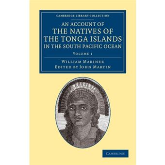 An Account of the Natives of the Tonga Islands, in the South Pacific Ocean - With an Original Grammar and Vocabulary of Their Language - Paperback - 2013 - 1
