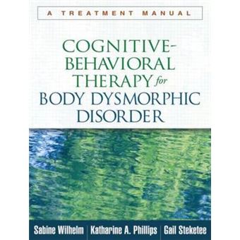 Cognitive-Behavioral Therapy For Body Dysmorphic Disorder: A Treatment Manual - 1