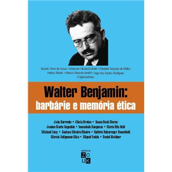 Walter Benjamin: Barbárie e Memória Ética - 1