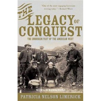 The Legacy of Conquest - The Unbroken Past of the American West - Paperback - 1988 - 1