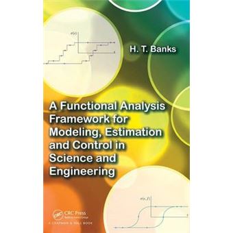 A Functional Analysis Framework for Modeling, Estimation and Control in Science and Engineering - Hardback - 2012 - 1