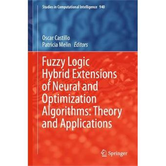 Fuzzy Logic Hybrid Extensions Of Neural And Optimization Algorithms Theory And Applications 940 Studies In Computational Intelligence, 940 - 1