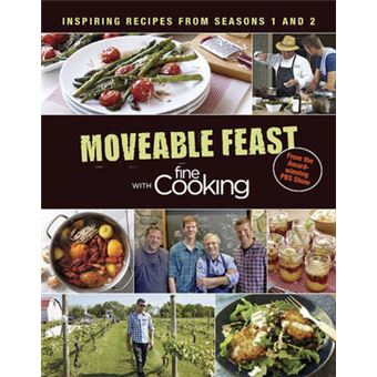 The Moveable Feast With Fine Cooking Cookbook The Best Of Seasons 1 And 2 - 1