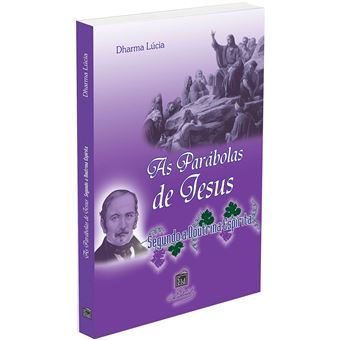 As Parábolas de Jesus. Segundo A Doutrina Espírita - 1