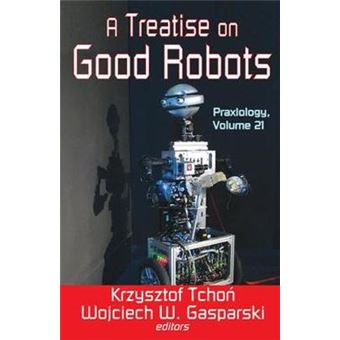 A Treatise on Good Robots - Hardback - 2013 - 1