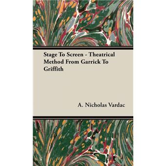Stage To Screen - Theatrical Method From Garrick To Griffith - Hardback - 2008 - 1