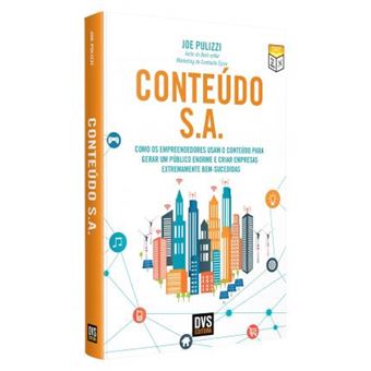 Conteúdo S.A. Como os Empreendedores Usam o Conteúdo Para Gerar Um Público Enorme e Criar Empresas Extremamente Bem-Sucedidas - 1