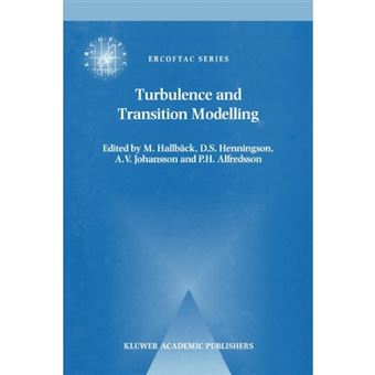 Turbulence and Transition Modelling - Lecture Notes from the ERCOFTAC/IUTAM Summerschool Held in Stockholm, 12-20 June, 1995 - Paperback - 2010 - 1