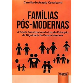 Famílias Pós-Modernas. A Tutela Constitucional À Luz Do Princípio Da Dignidade Da Pessoa Humana - 1