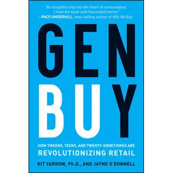 Gen Buy - How Tweens, Teens and Twenty-Somethings are Revolutionizing Retail - Hardback - 2009 - 1