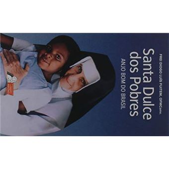 Santa Dulce Dos Pobres: Anjo Bom Do Brasil - 1