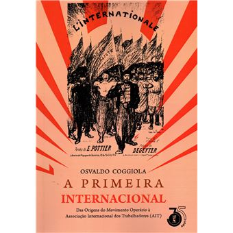 A Primeira Internacional : Das Origens Do Movimento Operário À Associação Internacional Dos Trabalhadores (Ait) - 1