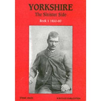 Yorkshire the Sinister Side - Paperback - 2004 - 1