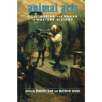 Animal Acts - Configuring the Human in Western History - Hardback - 1997 - 1
