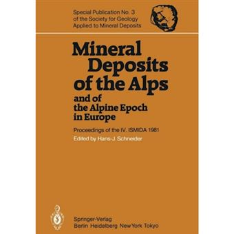 Mineral Deposits of the Alps and of the Alpine Epoch in Europe - Proceedings of the IV. ISMIDA Berchtesgaden, October 4-10, 1981 - Paperback - 2012 - 1