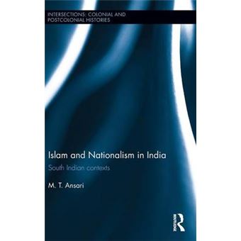 Islam And Nationalism In India South Indian Contexts Intersections Colonial And Postcolonial Histories - 1