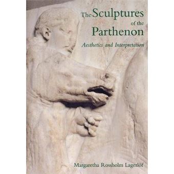 The Sculptures of the Parthenon - Aesthetics and Interpretation - Hardback - 2000 - 1
