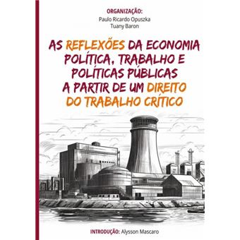 As Reflexões Da Economia Política, Trabalho E Políticas Públicas A Partir De Um Direito Do Trabalho Crítico - 1