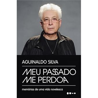 Meu Passado Me Perdoa Memórias De Uma Vida Novelesca - 1