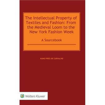 The Intellectual Property Of Textiles And Fashion From The Medieval Loom To The New York Fashion Week - 1