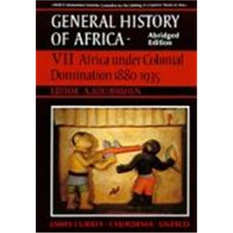 Africa Under Colonial Domination, 1880-1935, GENERAL HISTORY OF AFRICA (UNIV OF CALIFORNIA PR) (ABRIDGED VERSION) - 1