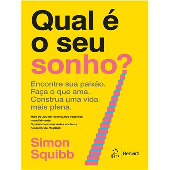 Qual É O Seu Sonho? Encontre Sua Paixão. Faça O Que Ama. Construa Uma Vida Mais Plena - 1