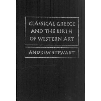 Classical Greece and the Birth of Western Art - Hardback - 2008 - 1