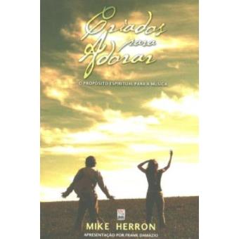 Criados Para Adorar. O Proposito Espiritual Para a Musica - 1