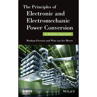 The Principles of Electronic and Electromechanic Power Conversion - A Systems Approach - Hardback - 2014 - 1